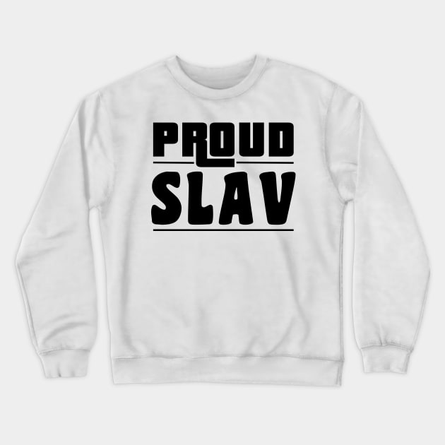 proud slav Crewneck Sweatshirt by Slavstuff